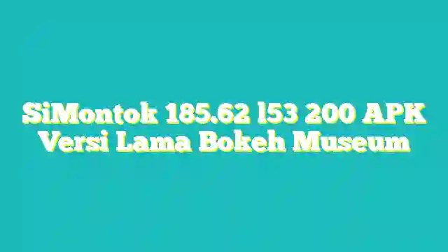 Simontok 185.62 L53 200 Apk Versi Lama 2